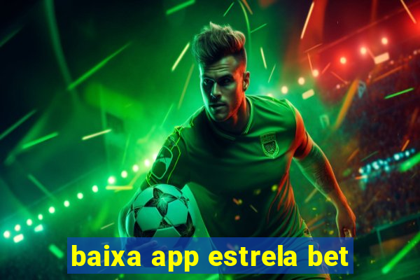 baixa app estrela bet